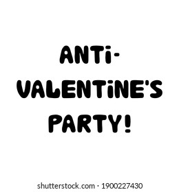 Anti valentines party. Handwritten roundish lettering isolated on a white background.