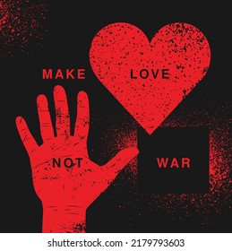 Anti war pacifist peace typographic vintage grunge poster with heart and hand. Make love not war. Retro vector illustration.