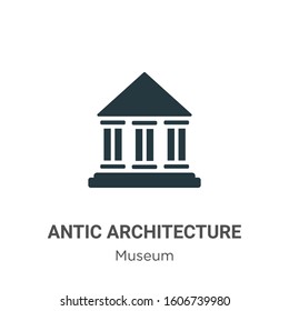 Antic architecture glyph icon vector on white background. Flat vector antic architecture icon symbol sign from modern museum collection for mobile concept and web apps design.