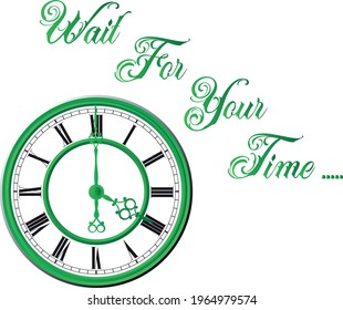 Antic Wall Clock black and green with text Wait for your Time in white background