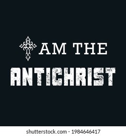 am the antichrist a text t-shirt design
