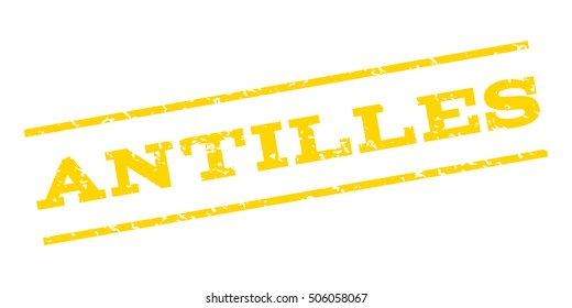 Antilles watermark stamp. Text Caption between parallel lines with grunge design style. Rubber seal stamp with dirty texture. Vector yellow color ink imprint on a white background.