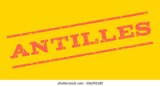 Antilles watermark stamp. Text Caption between parallel lines with grunge design style. Rubber seal stamp with scratched texture. Vector tomato red color ink imprint on a yellow background.