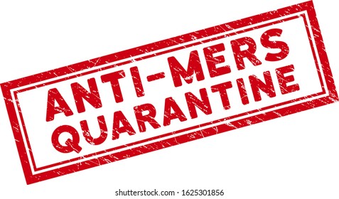 Anti-Mers Quarantine rectangular framed stamp seal. Red vector rectangle scratched seal with Anti-Mers Quarantine phrase inside rectangle double border.