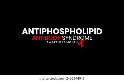 Antiphospholipid Antibody Syndrome Awareness Month Holiday Concept