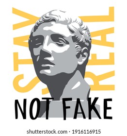 Antique statue illustration with motivation quote for t-shirt design. Stay real, not fake