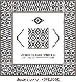 Antique tile frame pattern set_274 Grey Dot Diamond Check Cross