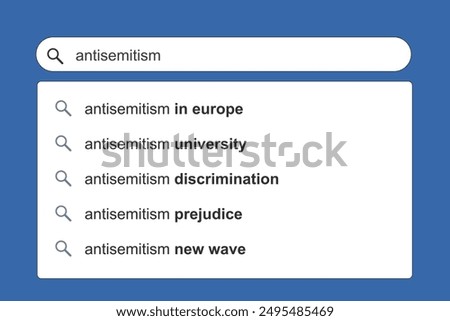 Antisemitism rise new wave. Anti-semitism concept online search engine autocomplete suggestions.