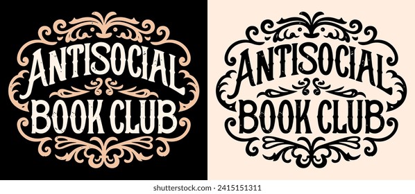 Antisocial Book club lettering badge romance reader event. Dark academia Victorian era vintage books aesthetic. Vector printable text logo for introvert anti social reading squad shirt design print.