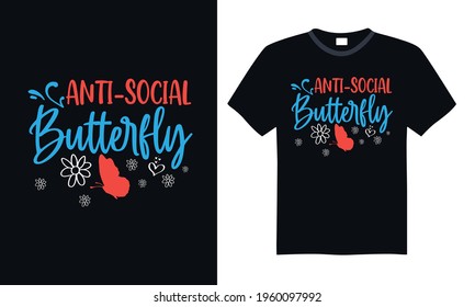 Anti-social butterfly - Funny t shirts design, Hand drawn lettering phrase, Calligraphy t shirt design, svg Files for Cutting Cricut and Silhouette, card, flyer, EPS 10