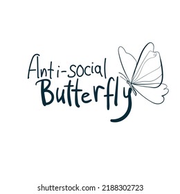 anti-social butterfly introvert sarcastic straight rood vector concept saying lettering hand drawn shirt quote line art simple monochrome