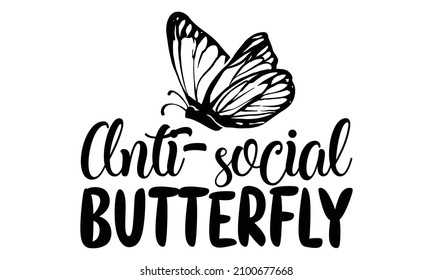 Anti-social butterfly  - writing typography quote poster, nice to be used for typography element on the poster, background, wallpaper, mural, clothing, Design element for poster, card, Vector ill