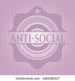 Anti-social realistic pink emblem. Vector Illustration. Detailed.