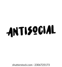 Antisocial. Sticker for social media content. Vector hand drawn illustration design.