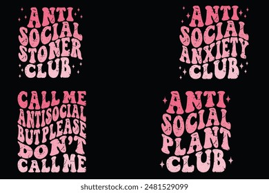 Anti-Social Stoner Club, Anti-Social Anxiety Club, Call Me Antisocial But Please Don't Call Me, Anti-Social Plant Club retro T-shirt designs