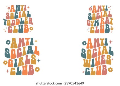 Antisocial toddler Club, Anti-Social Gym Rat club, Antisocial girls Club, Antisocial wives Club retro wavy T-shirt designs