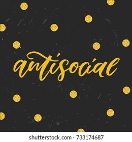 Antisocial - trendy hand lettering poster. Hand drawn calligraphy