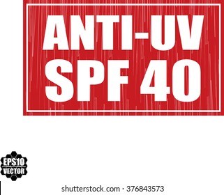 ANTI-UV SPF 40 grunge rubber stamp, vector illustration