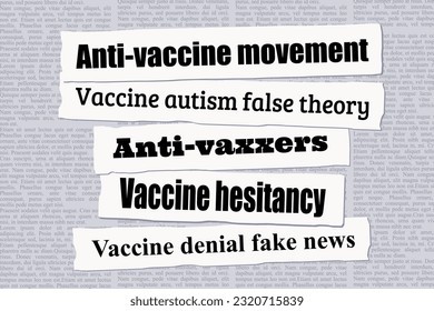 Anti-vaccine movement news headlines. Newspaper clippings about anti-vaxxers fake news.