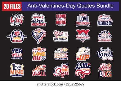 Anti-Valentines-Day  Quotes svg Cut Files Designs Bundle. Anti-Valentines-Day  quotes t shirt cut files, Anti-Valentines-Day  quotes t shirt designs, Saying about Anti-Valentines-Day  . - Shutterstock ID 2232525679