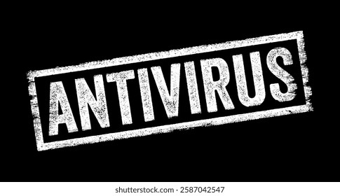 Antivirus - software designed to detect, prevent, and remove malicious software, commonly known as malware, from computers, smartphones, and other digital devices, text concept stamp