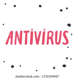 Antivirus. Sticker for social media content. Vector hand drawn illustration with cartoon lettering. Bubble pop art comic style poster, t shirt print, post card, video blog cover