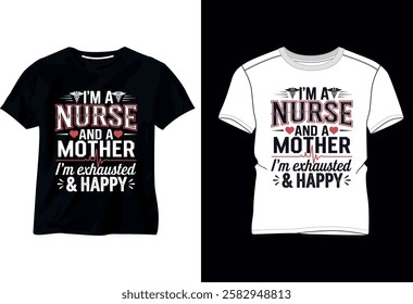 I’m ANurse And AMother im exhausted Happy T Shirt Design 2025