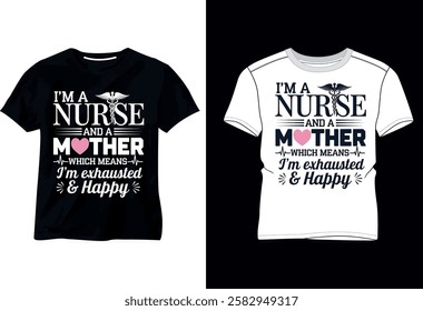 I’m ANurse And AMother im exhausted Happy T Shirt Design 2025