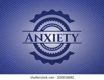 Anxiety badge with denim texture. Vector Illustration. Detailed. 
