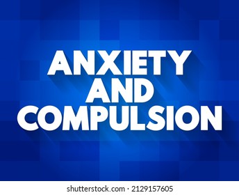 Anxiety and Compulsion text concept for presentations and reports