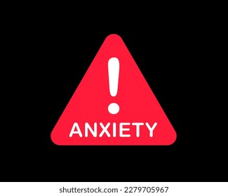 Anxiety - mental disorder and illness causing fear, stress and dread. Warning sign with exclamation mark symbol. Vector illustration isolated on black.