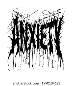 anxiety slogan t shirt print design hand drawn custom typography inspired from metal music 