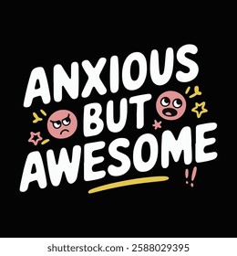 Anxious But Awesome – Funny Mental Health And Self-Love T-Shirt