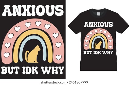 Anxious but idk why, Mental health awareness t shirt design vector, typography template. Mental health awareness unique typography  trending  T-shirt design. This design ready for any print item. 
