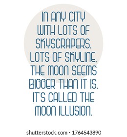 In any city with lots of skyscrapers, lots of skyline, the moon seems bigger than it is. It's called the moon illusion. Best cool inspirational quote about skyline