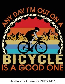 any day I am out on a bicycle t shirt vector 