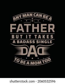 Any man can be a father best selling t-shirt design. vector t-shirt design for dad. 