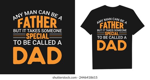 Any man can be a father it takes someone special to be a dad vintage t shirt design