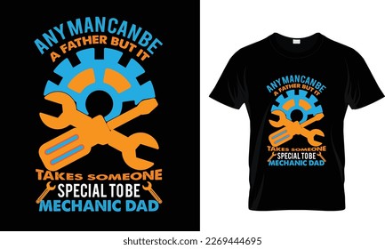 ANY MAN CAN BE A FATHER..T Shirt Design.