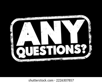 Any Questions? text and questions whose answers are considered basic in information gathering or problem solving