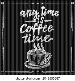  any time is coffee time, cup of coffee on a blackboard