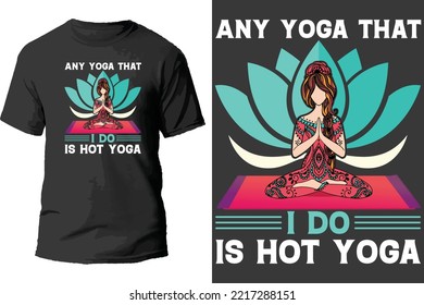 Cualquier Yoga Que Hago Es Yoga Caliente Para Camisas.