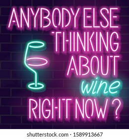 Anybody thinking about wine right now. Neon typography with wineglass. Friday square typography 