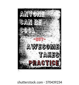 anyone can be cool but awesome takes practice, fashion quote design, t-shirt print