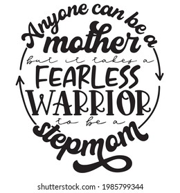 anyone can be a mother fearless warrior stepmom background inspirational positive quotes, motivational, typography, lettering design