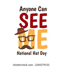Anyone Can See Mee. National Hat Day Celebrated. Vector Design Template