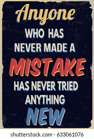 Anyone who has never made a mistake has never tried anything new, vintage grunge poster, vector illustrator
