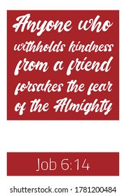 Anyone who withholds kindness from a friend forsakes the fear of the Almighty. Bible verse, quote