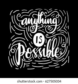 Anything is Possible Doodle. Hand Lettering. Modern Calligraphy. Handwritten Inspirational motivational quote.