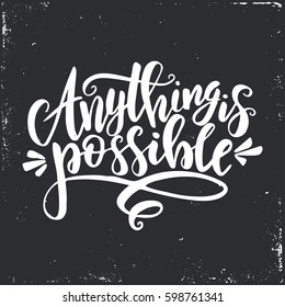 Anything is possible. Hand drawn typography poster. Conceptual handwritten phrase.T shirt hand lettered calligraphic design. Inspirational vector